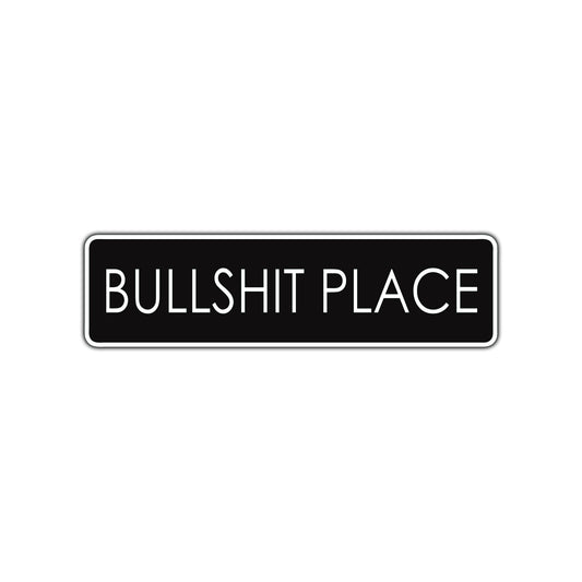 Bullshit Place Funny Road Aluminum Metal Novelty Street Plate Sign Wall Gift Decor