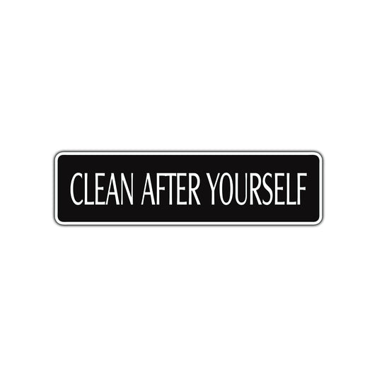 Clean After Yourself Road Aluminum Metal Novelty Street Plate Sign Wall Gift Decor
