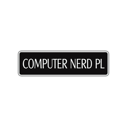 Computer Nerd Place Road Aluminum Metal Novelty Street Plate Sign Wall Gift Decor