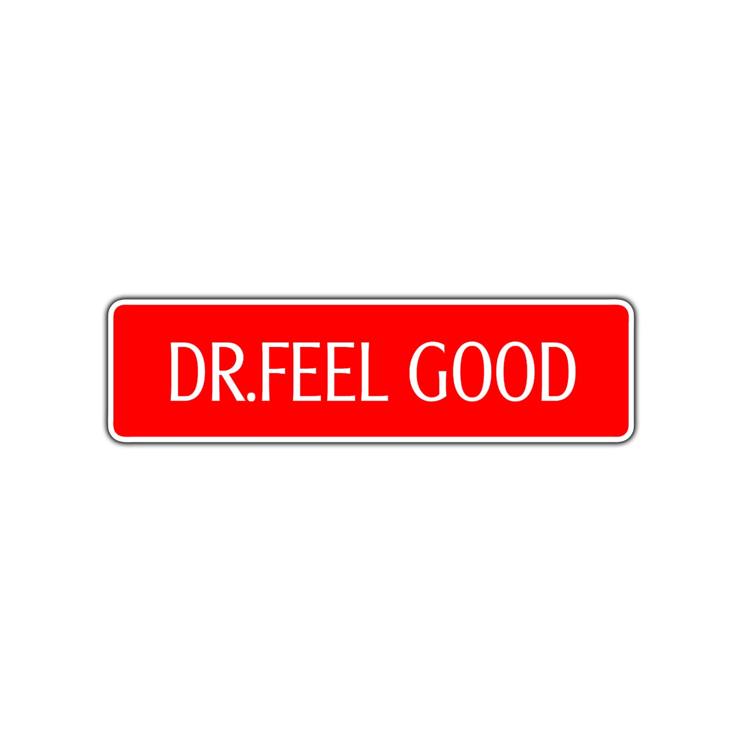 Dr. Feelgood Personalized Road Aluminum Metal Novelty Street Plate Sign Wall Gift Decor
