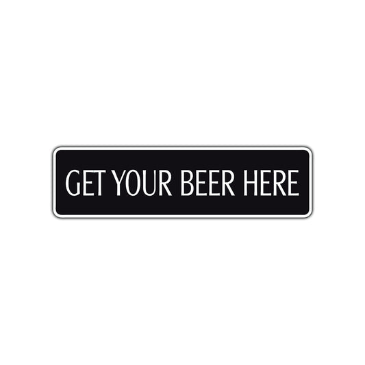 Get Your Beer Here Road Aluminum Metal Novelty Street Plate Sign Wall Gift Decor