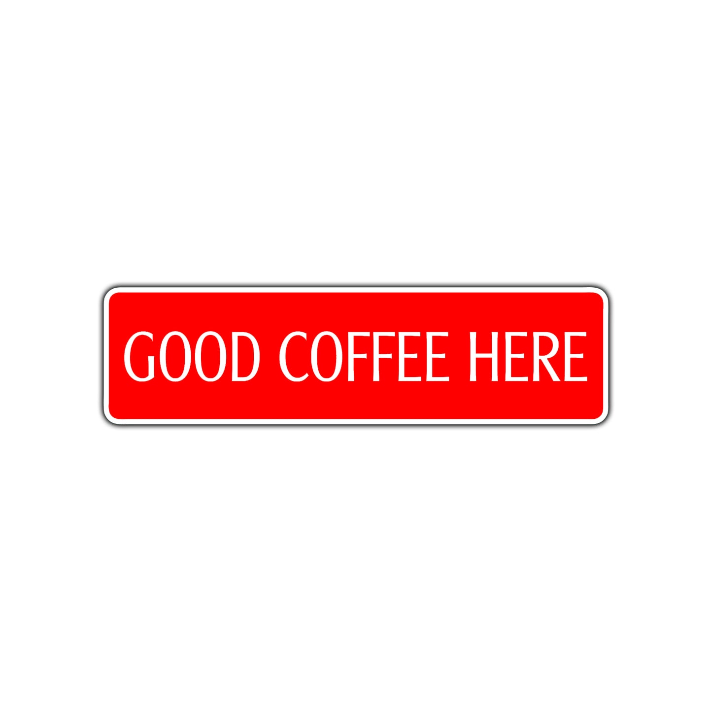 Good Coffee Here Road Aluminum Metal Novelty Street Plate Sign Wall Gift Decor