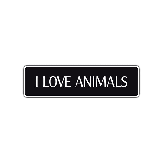 I Love Animals Road Aluminum Metal Novelty Street Plate Sign Wall Gift Decor