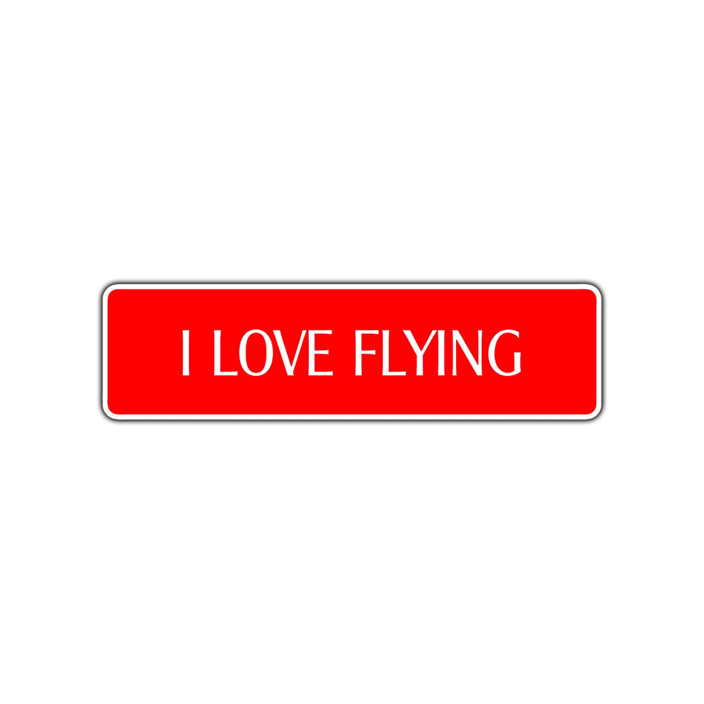 I Love Flying Road Aluminum Metal Novelty Street Plate Sign Wall Gift Decor