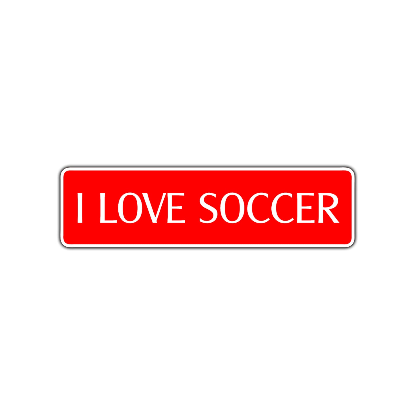 I Love Soccer Road Aluminum Metal Novelty Street Plate Sign Wall Gift Decor