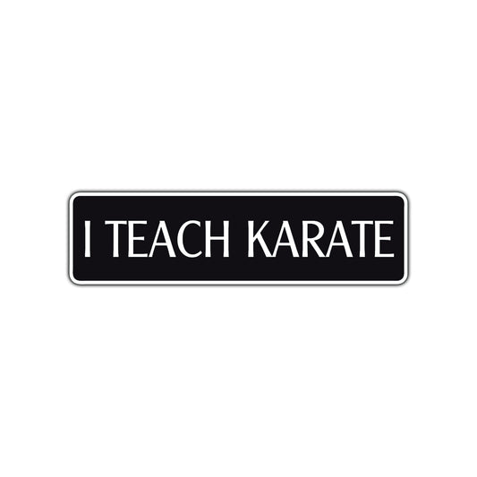 I Teach Karate MMA Road Aluminum Metal Novelty Street Plate Sign Wall Gift Decor