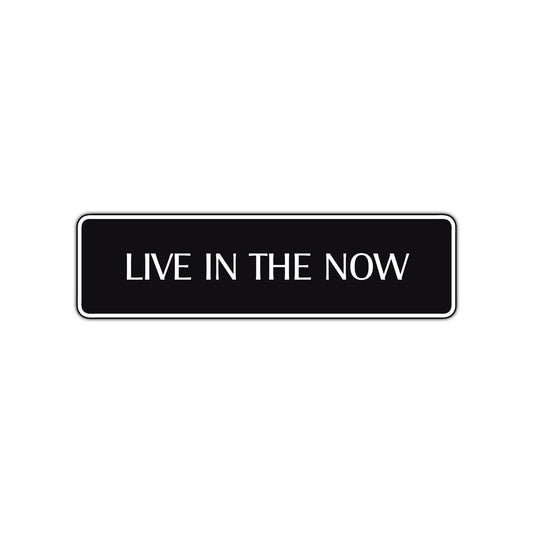 Live In The Now Collectible Road Aluminum Metal Novelty Street Plate Sign Wall Gift Decor