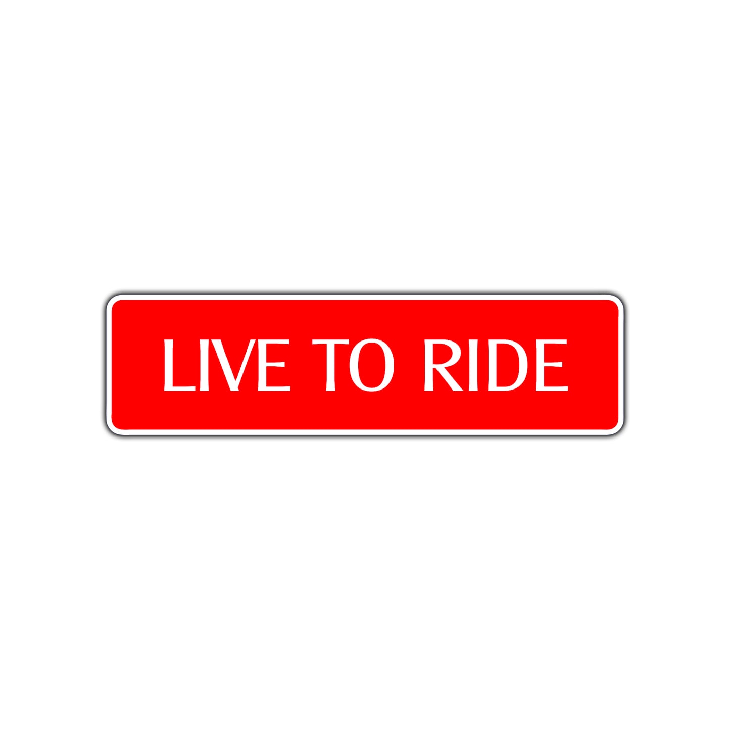 Live To Ride Road Aluminum Metal Novelty Street Plate Sign Wall Gift Decor