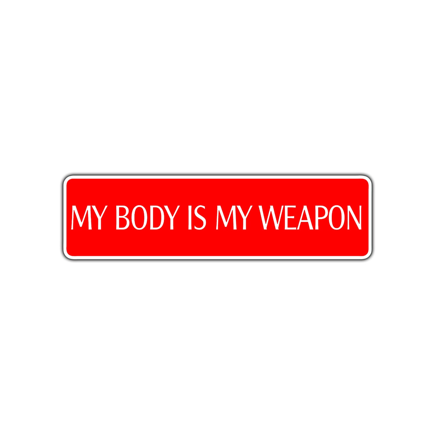 My Body Is My Weapon Karate MMA Road Aluminum Metal Novelty Street Plate Sign Wall Gift Decor