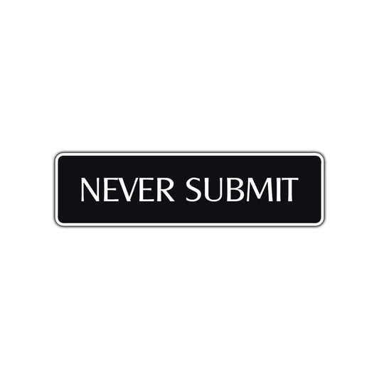 Never Submit Karate MMA Road Aluminum Metal Novelty Street Plate Sign Wall Gift Decor
