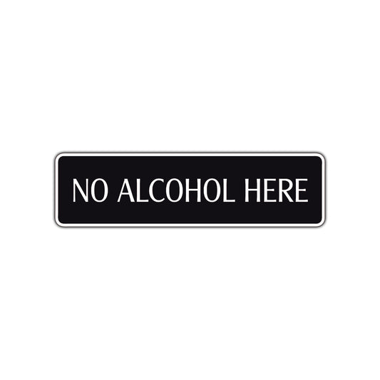 No Alcohol Here Road Aluminum Metal Novelty Street Plate Sign Wall Gift Decor