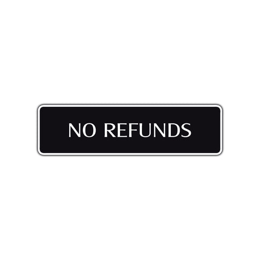 No Refunds Road Aluminum Metal Novelty Street Plate Sign Wall Gift Decor