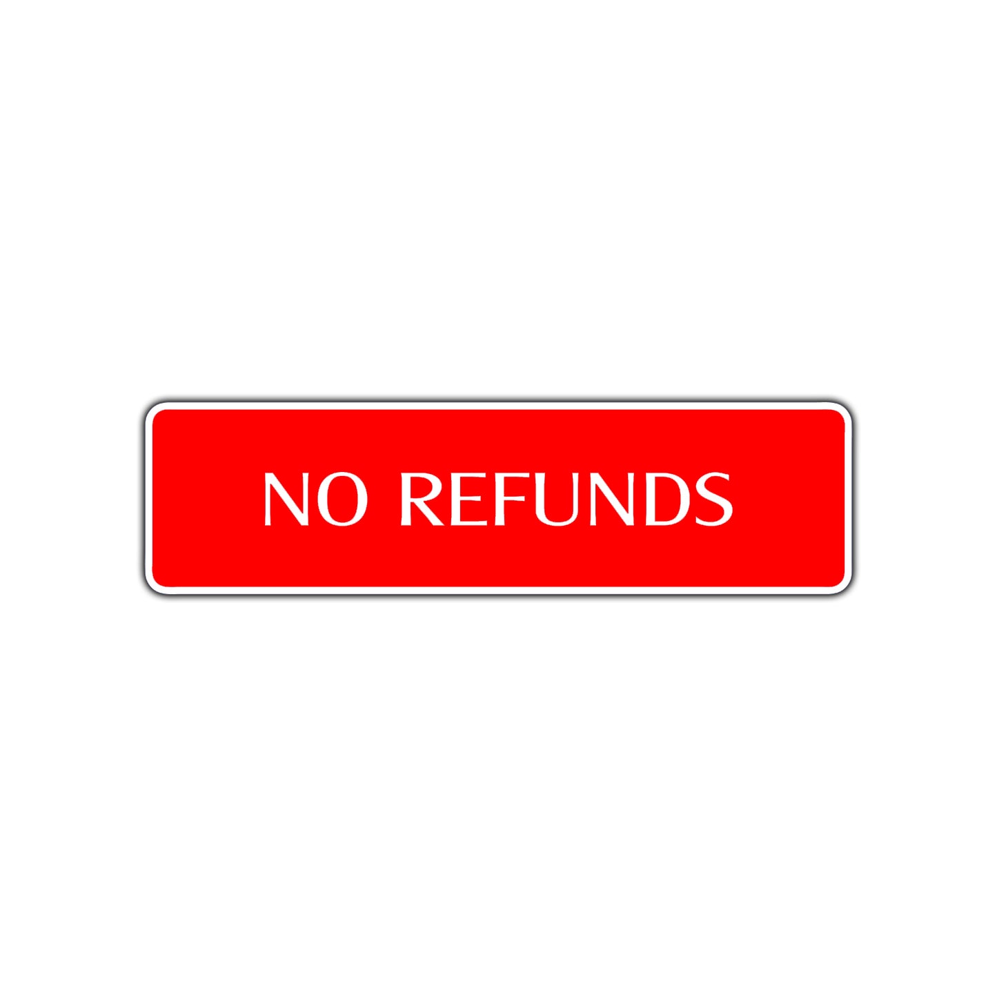 No Refunds Road Aluminum Metal Novelty Street Plate Sign Wall Gift Decor