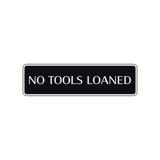 No Tools Loaned Road Aluminum Metal Novelty Street Plate Sign Wall Gift Decor