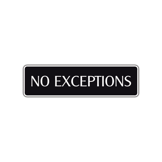 No Exceptions Road Aluminum Metal Novelty Street Plate Sign Wall Gift Decor