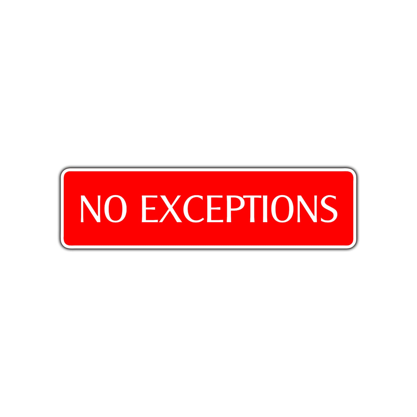 No Exceptions Road Aluminum Metal Novelty Street Plate Sign Wall Gift Decor