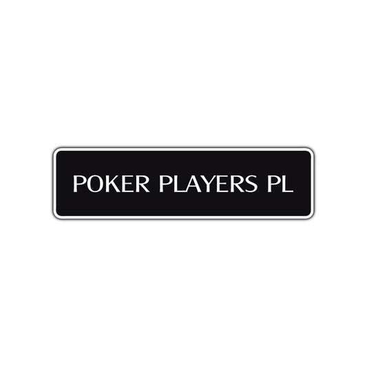 Poker Players Place Road Aluminum Metal Novelty Street Plate Sign Wall Gift Decor