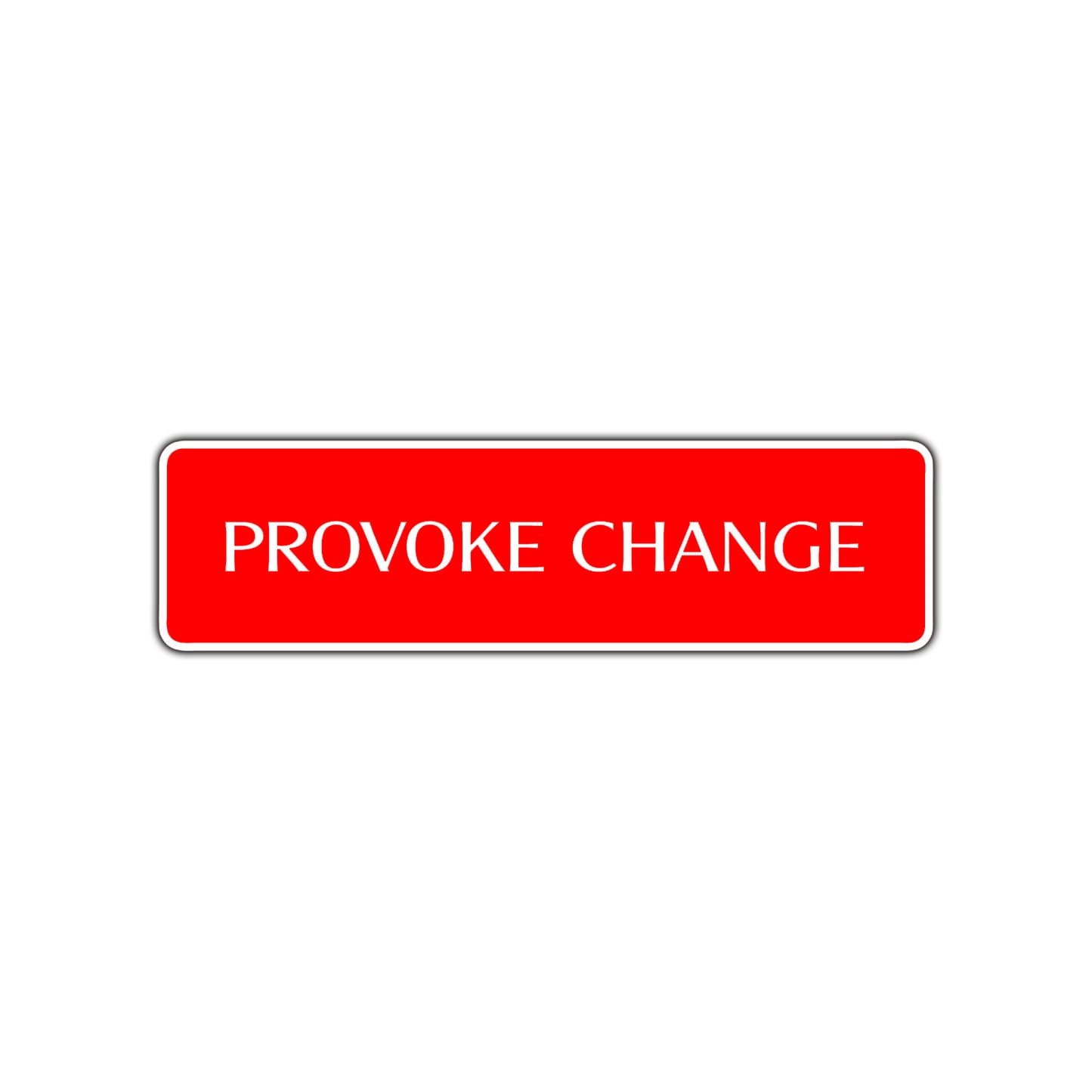 Provoke Change Provoke Change Road Aluminum Metal Novelty Street Plate Sign Wall Gift Decor