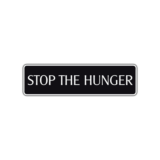 Stop The Hunger Road Aluminum Metal Novelty Street Plate Sign Wall Gift Decor