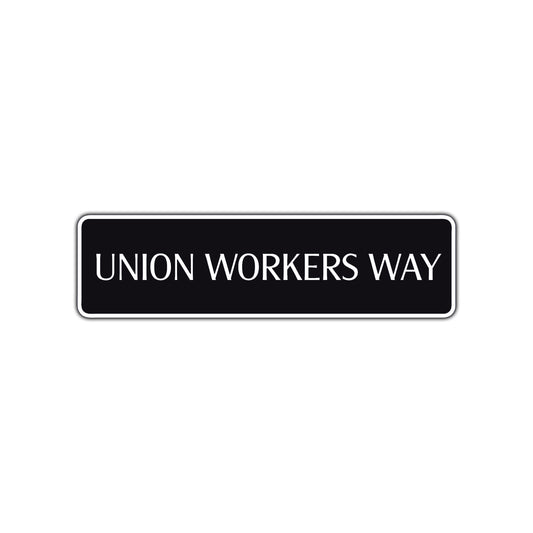 Union Workers Way Road Aluminum Metal Novelty Street Plate Sign Wall Gift Decor