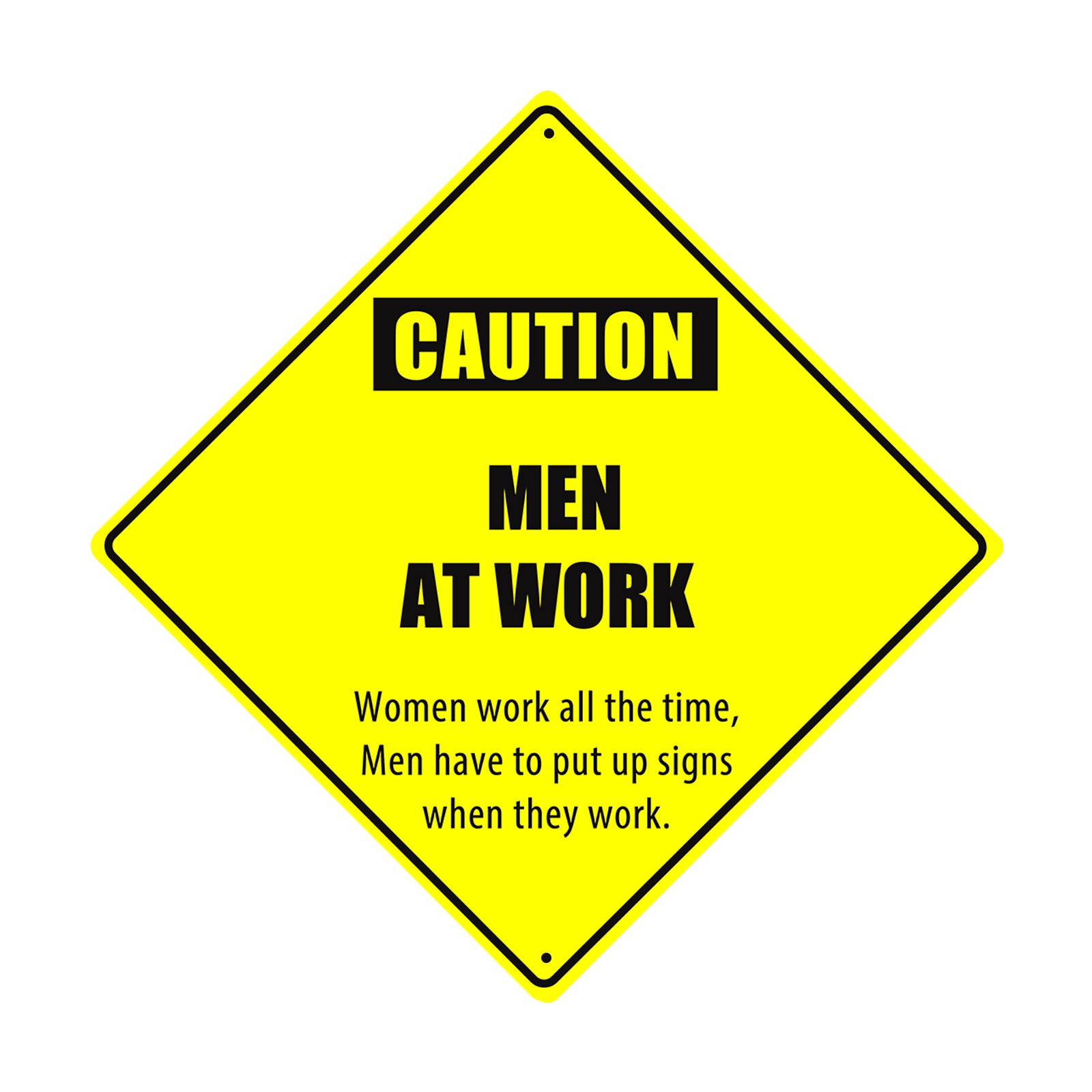 Caution Men At Work Women Work All The Time Matel Aluminum Notice Novelty Plate Crossing Sign
