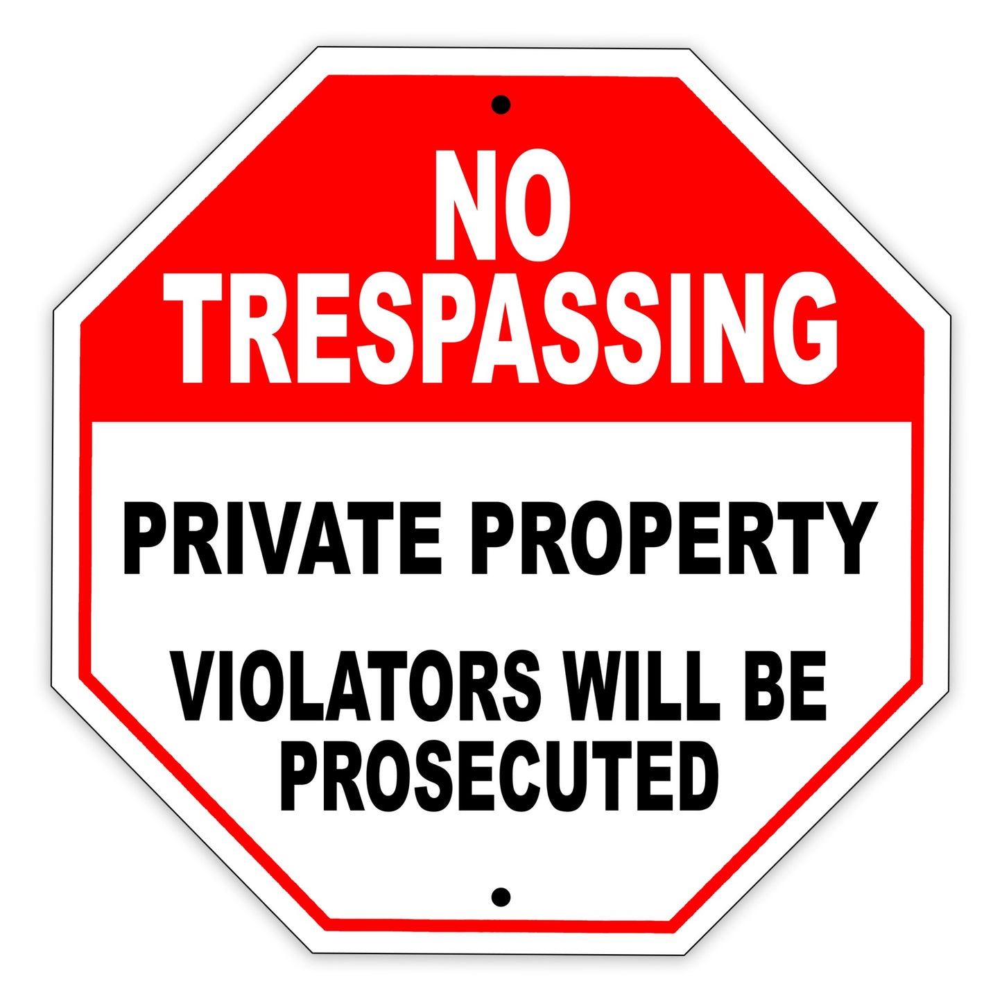 No Trespassing Private Property Violators Will Be Prosecuted Matel Aluminum Stop Sign