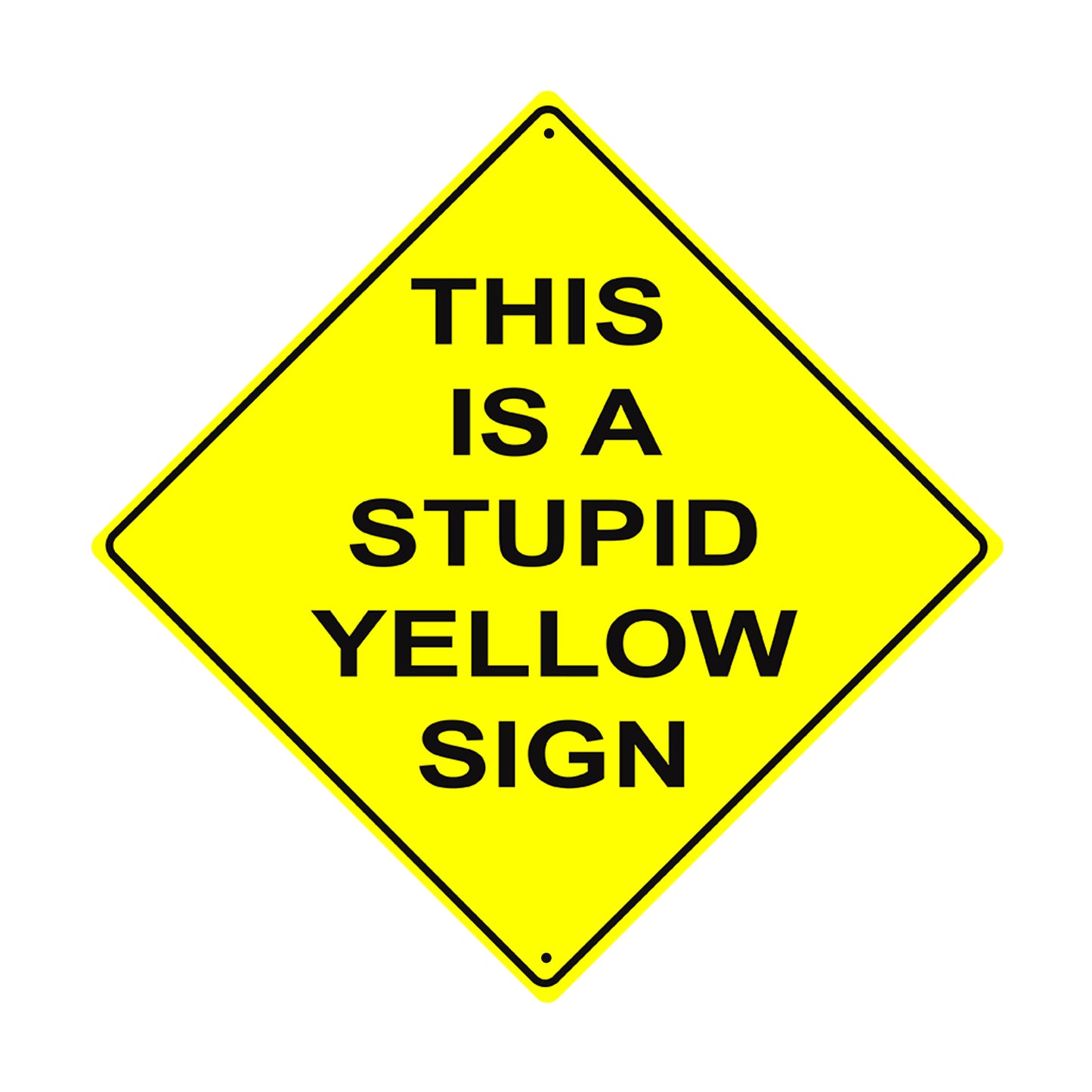 This is a Stupid Yellow Metal Aluminum Notice Novelty Road Plate Sign