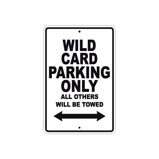 Wild Card Parking Only All Others Will Be Towed Aluminum Decor Garage Sign