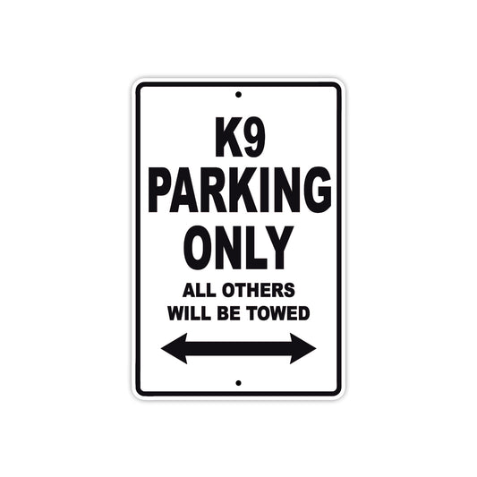 K9 Parking Only All Others Will Be Towed Aluminum Decor Garage Sign