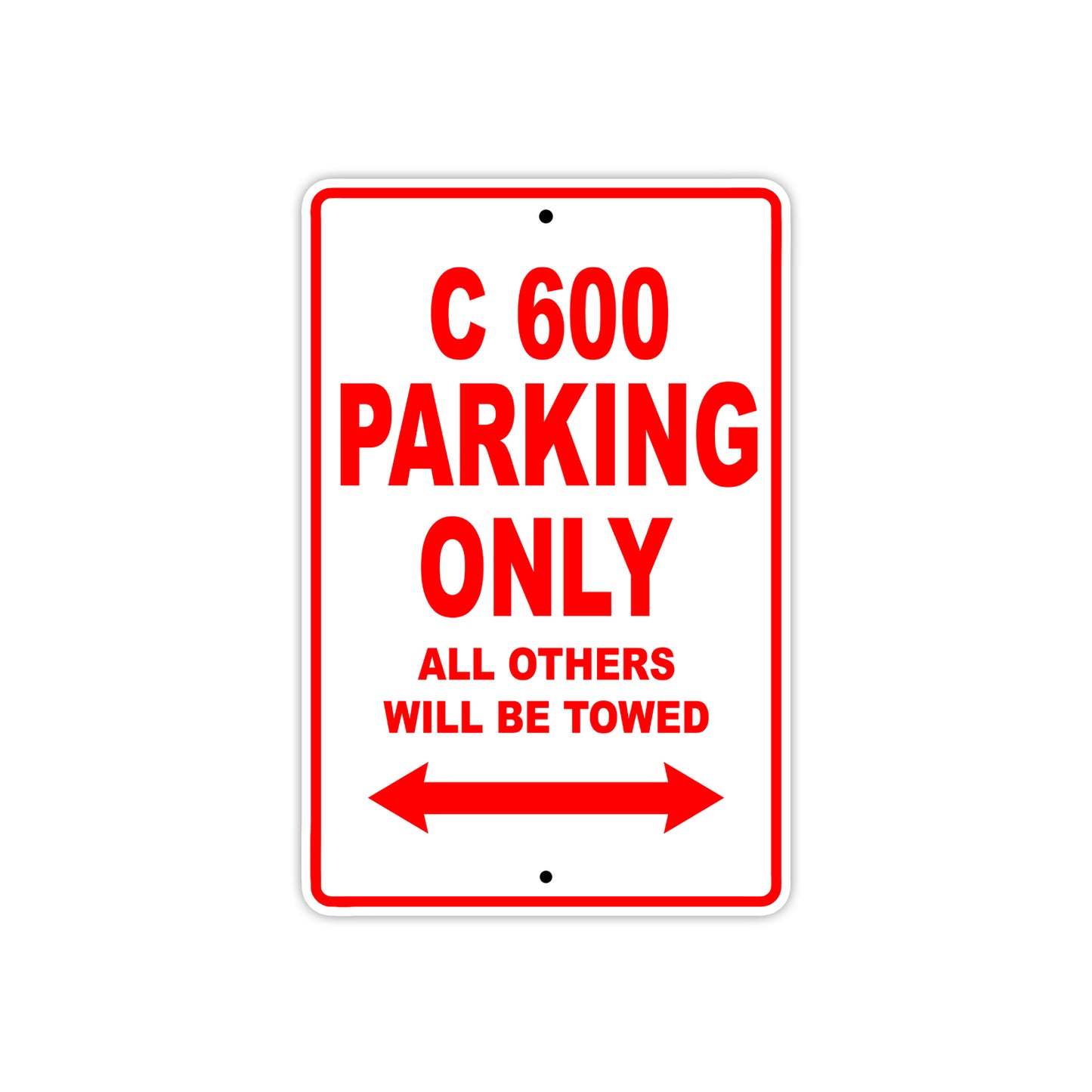 C 600 Parking Only All Others Will Be Towed Aluminum Decor Garage Sign