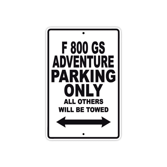 F 800 GS Adventure Parking Only All Others Will Be Towed Aluminum Decor Garage Sign