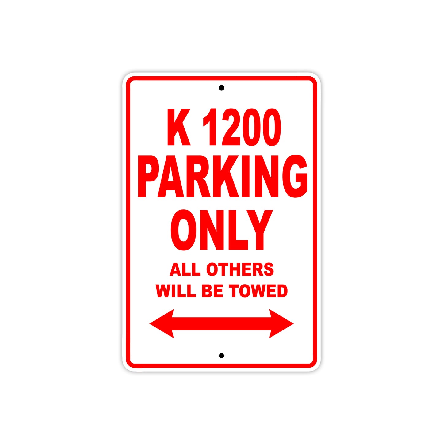 K 1200 Parking Only All Others Will Be Towed Aluminum Decor Garage Sign