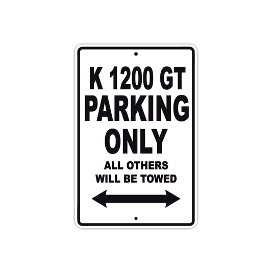 K 1200 GT Parking Only All Others Will Be Towed Aluminum Decor Garage Sign