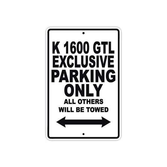 K 1600 GTL Exclusive Parking Only All Others Will Be Towed Aluminum Decor Garage Sign