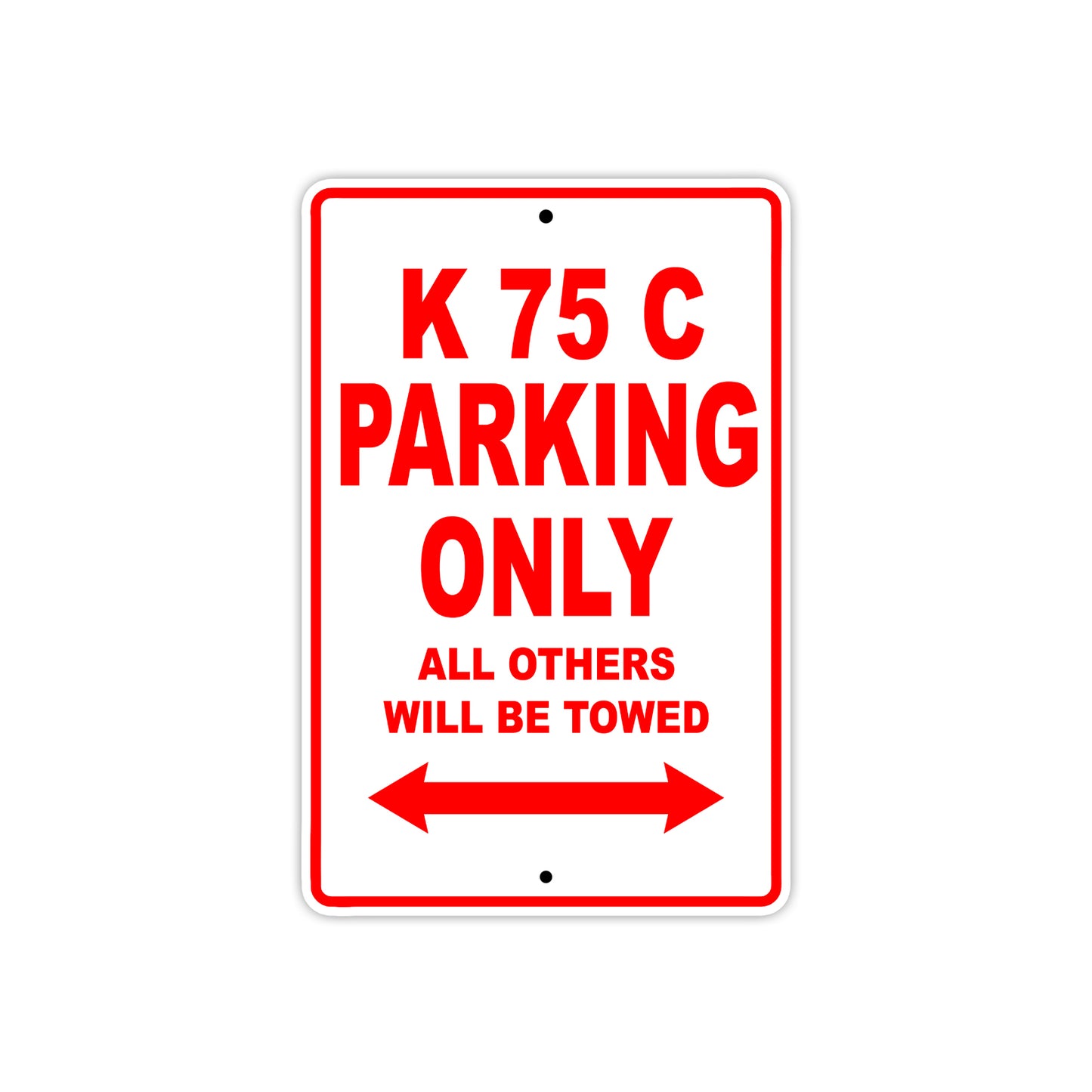 K 75 C Parking Only All Others Will Be Towed Aluminum Decor Garage Sign