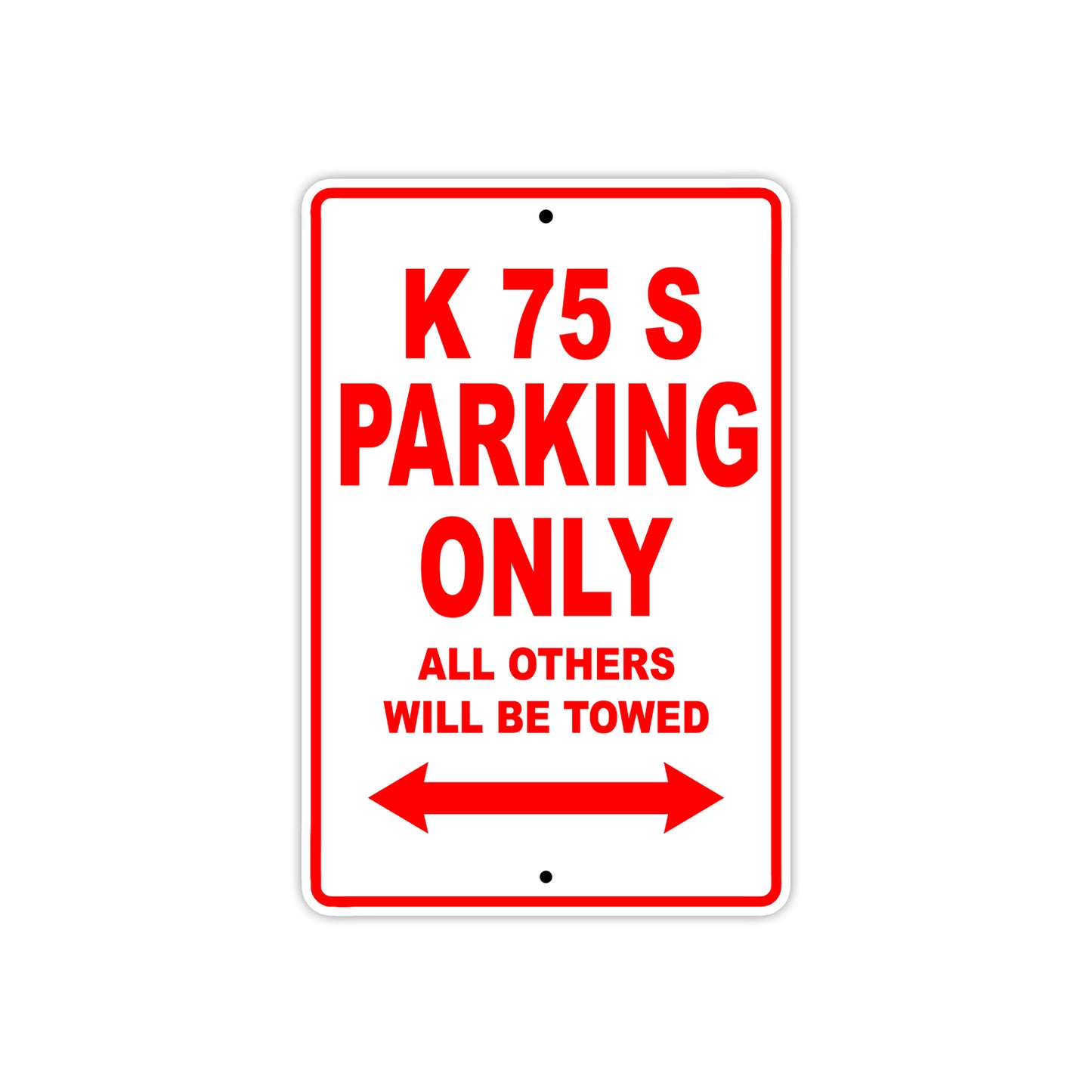 K 75 S Parking Only All Others Will Be Towed Aluminum Decor Garage Sign