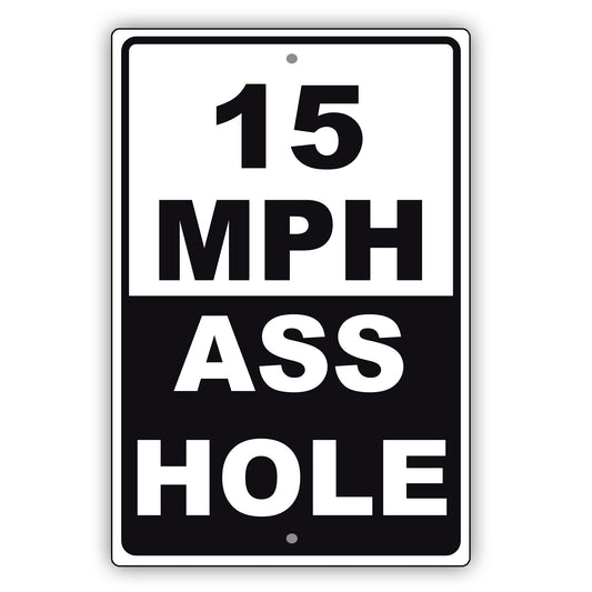 15 MPH Ass Hole Speed Limit Sign