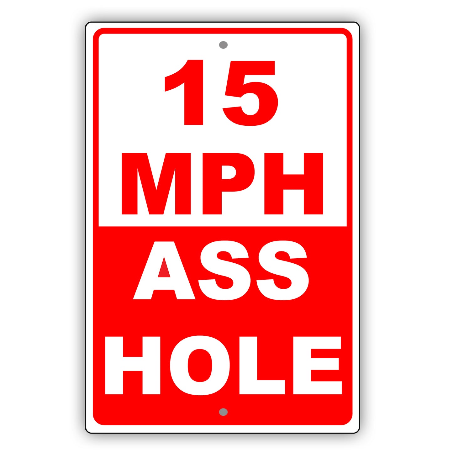 15 MPH Ass Hole Speed Limit Sign