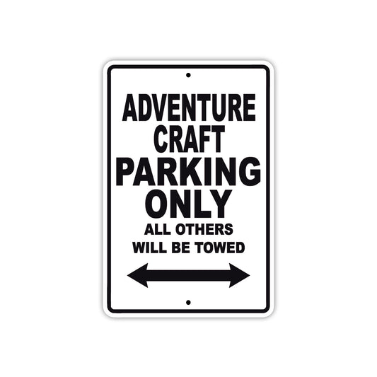 Adventure Craft Parking Only All Others Will Be Towed Sea Ocean Beach Lake Boat Aluminum Metal Sign Plate