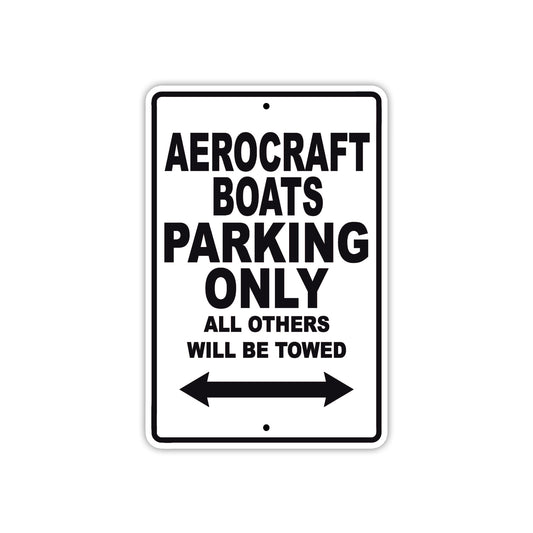 Aerocraft Boats Parking Only All Others Will Be Towed Sea Ocean Beach Lake Boat Aluminum Metal Sign Plate