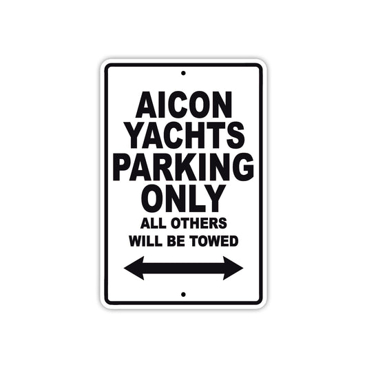 Aicon Yachts Parking Only All Others Will Be Towed Sea Ocean Beach Lake Boat Aluminum Metal Sign Plate