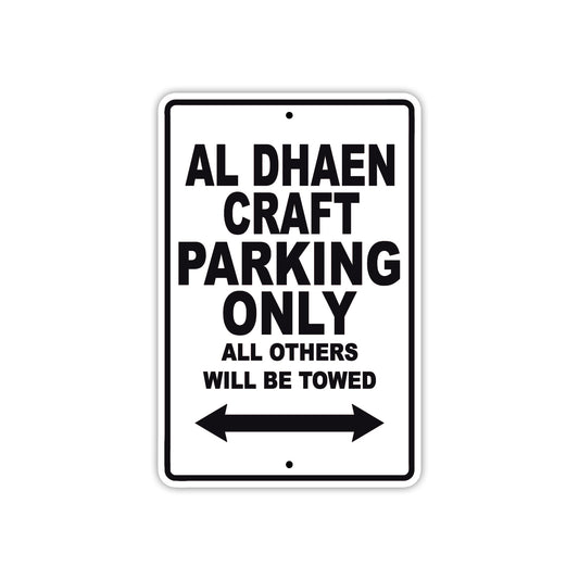 Al Dhaen Craft Parking Only All Others Will Be Towed Sea Ocean Beach Lake Boat Aluminum Metal Sign Plate
