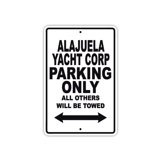 Alajuela Yacht Corp Parking Only All Others Will Be Towed Sea Ocean Beach Lake Boat Aluminum Metal Sign Plate