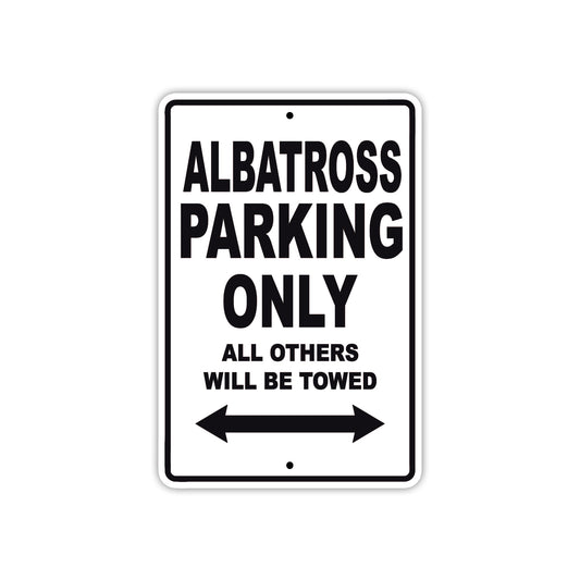 Albatross Parking Only All Others Will Be Towed Sea Ocean Beach Lake Boat Aluminum Metal Sign Plate