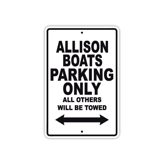 Allison Boats Parking Only All Others Will Be Towed Sea Ocean Beach Lake Boat Aluminum Metal Sign Plate