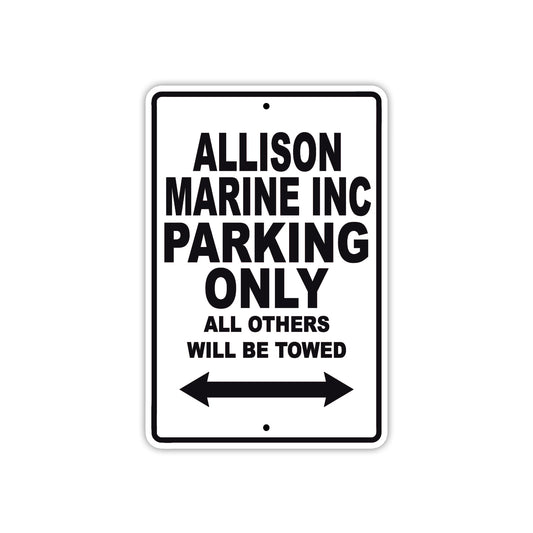 Allison Marine Inc Parking Only All Others Will Be Towed Sea Ocean Beach Lake Boat Aluminum Metal Sign Plate