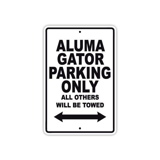 Aluma Gator Parking Only All Others Will Be Towed Sea Ocean Beach Lake Boat Aluminum Metal Sign Plate