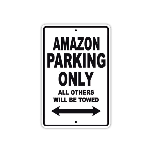 Amazon Parking Only All Others Will Be Towed Sea Ocean Beach Lake Boat Aluminum Metal Sign Plate
