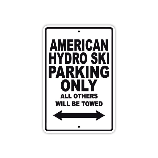 American Hydro Ski Parking Only All Others Will Be Towed Sea Ocean Beach Lake Boat Aluminum Metal Sign Plate