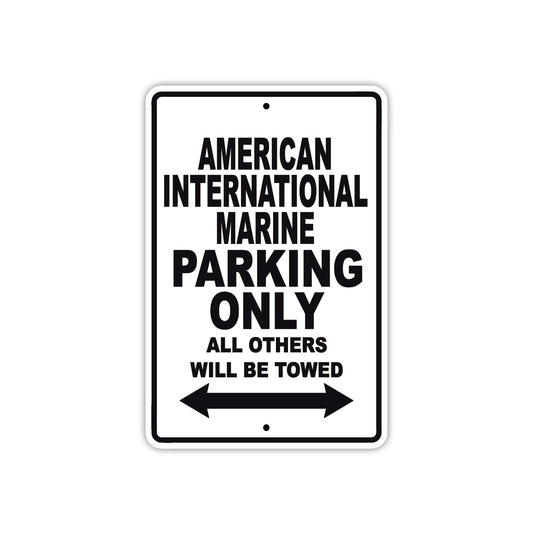 American International Marine Parking Only All Others Will Be Towed Sea Ocean Beach Lake Boat Aluminum Metal Sign Plate